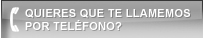 ¿Quieres que te llamamos por teléfono?